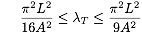 \\frac{\\pi^2L^2}{16A^2} \\le \\lambda_T \\le \\frac{\\pi^2L^2}{9A^2}